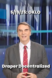 5/19/25: OKLO – Draper Decentralized