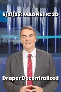 5/21/25: Magnetic 3D – Draper Decentralized